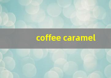 coffee caramel